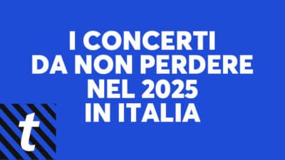 I concerti da non perdere nel 2025 in Italia